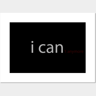 I CAN('t anymore) Posters and Art